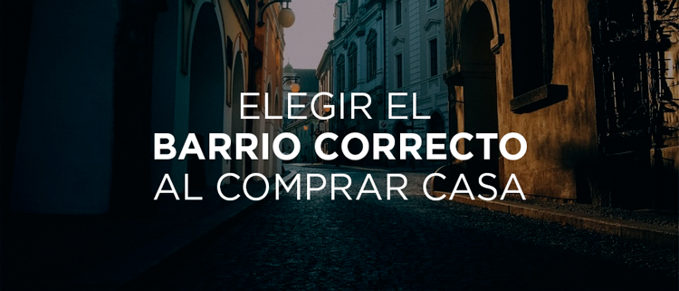 elegir barrio correcto al comprar casa